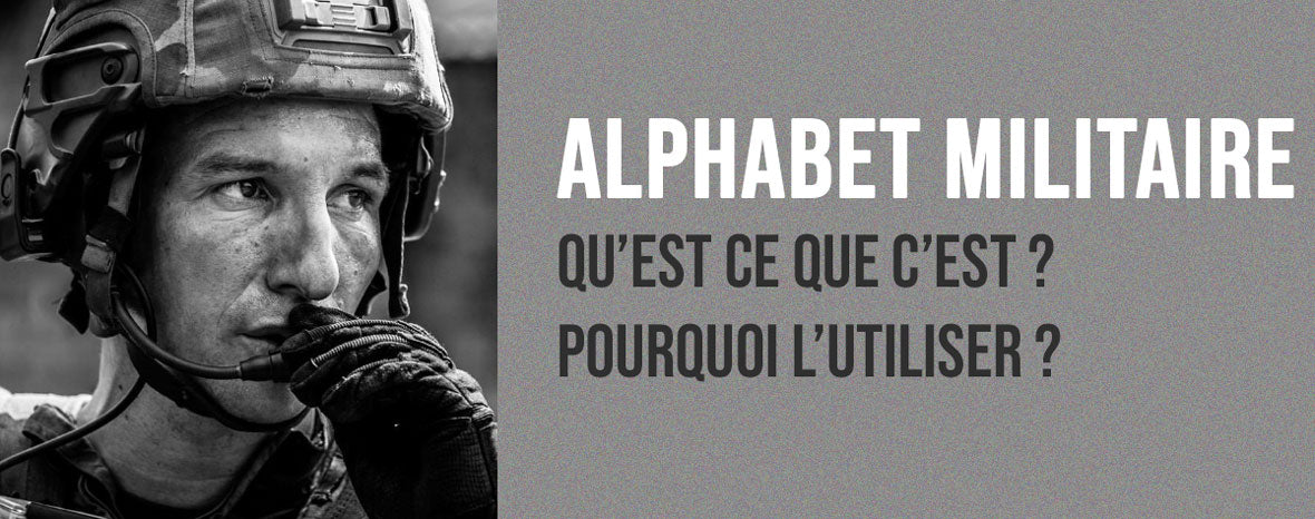 L’alphabet militaire : Qu’est-ce que c’est ? Pourquoi l'utiliser ?